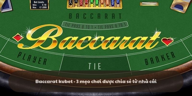 cach-de-tham-gia-ca-cuoc-baccarat-tai-kubet