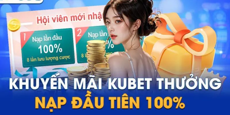 Khuyến mãi Kubet tặng lần nạp đầu tiên